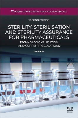 Sterility, Sterilisation and Sterility Assurance for Pharmaceuticals: Technology, Validation and Current Regulations 2nd edition