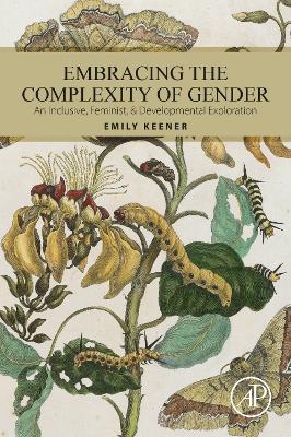 Embracing the Complexity of Gender: An Inclusive, Feminist, & Developmental Exploration