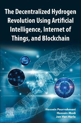 Decentralized Hydrogen Revolution Using Artificial Intelligence, Internet of  Things, and Blockchain