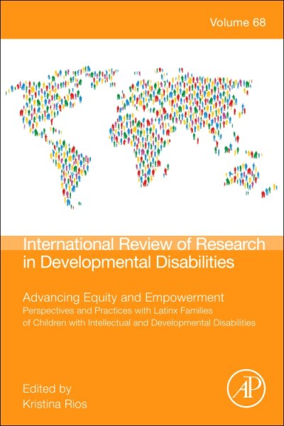 Advancing Equity and Empowerment: Perspectives and Practices with Latinx Families of Children with  Intellectual and Developmental Disabilities, Volume 68