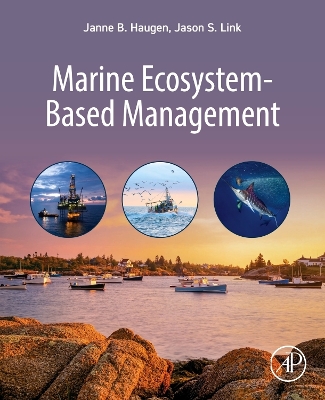 Marine Ecosystem-Based Management: How to Sustainably Catch Fish, Preserve Habitat, Derive Energy, Promote  Tourism, Utilize the Ocean, Support the Blue Economy, and keep People Happy all at Once