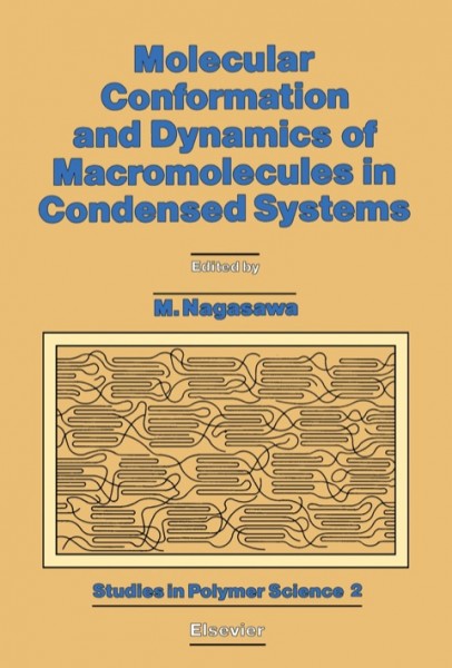 Molecular Conformation and Dynamics of Macromolecules in Condensed Systems: Toyota Conference Proceedings, 1st, 1987
