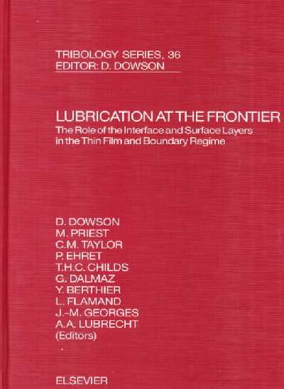 Lubrication at the Frontier: The Role of the Interface and Surface Layers in  the Thin Film and Boundary Regime, Volume 36