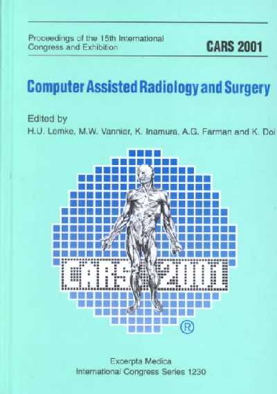 Cars 2001: Computer Assisted Radiology and Surgery: Proceedings of the 15th International Congress and Exhibition, Berlin, 27-30  June 2001