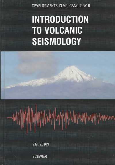 Introduction to Volcanic Seismology, Vol 6