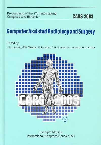 Computer Assisted Radiology and Surgery (CARS): Proceedings of the 17th International Congress and Exhibition, London, 25 -  28 June 2003 2003