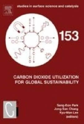Carbon Dioxide Utilization for Global Sustainability: Proceedings of the 7th International Conference on Carbon Dioxide  Utilization, Seoul, Korea, October 12-16, 2003, Volume 153
