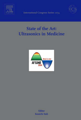 State of the Art: Ultrasonics in Medicine: Proceedings of the 7th Congress of the Asian Fereration of Ultrasound in  Medicine and Biology Held in Utsunomiya, Japan Between 17 and 21 May 2004