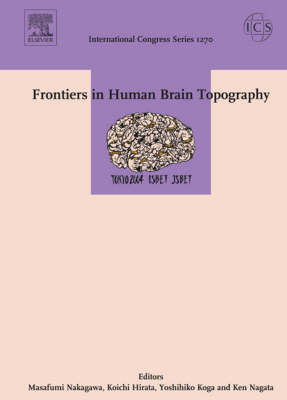 Frontiers in Human Brain Topography: Proceedings of the 15th World Congress of the International Society for  Brain Electromagnetic Topography (ISBET 2004)held in Urayasu, Japan Between 11 and 14 April 2004