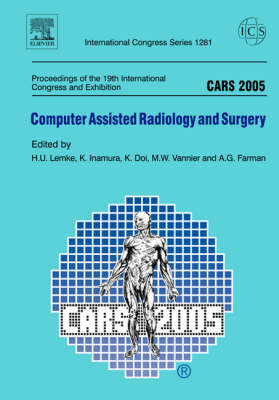 Computer Assisted Radiology and Surgery (CARS): Proceedings of the 19th International Congress and Exhibition Berlin,  Germany, June 22 - 25, 2005 2005 Revised edition