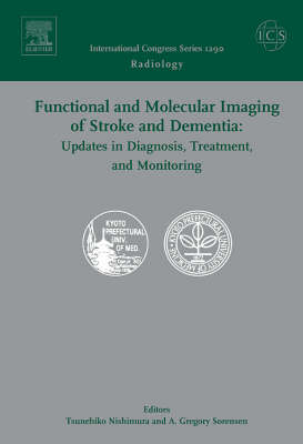 Functional and Molecular Imaging of Stroke and Dementia - Updates in  Diagnosis, Treatment, and Monitoring: Proceedings of the International Symposium on Functional and Molecular  Imaging of Stroke and Dementia to be Held on 14 and 15 October 2005, Kyoto, Japan