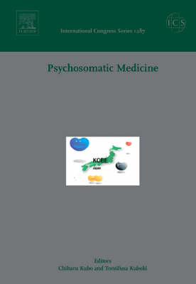 Psychosomatic Medicine: Proceedings of the 18th World Congress on Psychosomatic Medicine, Held in  Kobe, Japan, Between 21 and 26 August 2005