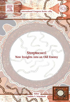Streptococci - New Insights into an Old Enemy: Proceedings of the XVIth Lancefield International Symposium on Streptococci  and Streptococcal Diseases Held in Palm Cove, Australia Between 25 and 29 September 2005