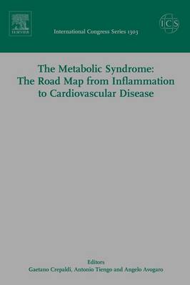 Metabolic Syndrome: The Road Map from Inflammation to Cardiovascular  Disease, ICS 1303: Proceedings of the 9th European Symposium on Metabolism, held in Padua,  Italy, between 12 and 14 October 2006, Volume 1303