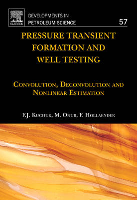 Pressure Transient Formation and Well Testing: Convolution, Deconvolution and Nonlinear Estimation, Volume 57