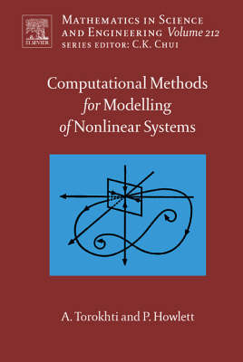 Computational Methods for Modeling of Nonlinear Systems by Anatoli Torokhti  and Phil Howlett, Volume 212