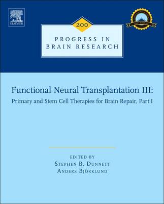 Functional Neural Transplantation III: Primary and Stem Cell Therapies for Brain Repair, Part I, Volume 200