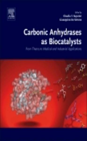 Carbonic Anhydrases as Biocatalysts: From Theory to Medical and Industrial Applications