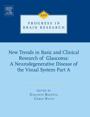 New Trends in Basic and Clinical Research of Glaucoma: A Neurodegenerative  Disease of the Visual System Part A, Volume 220