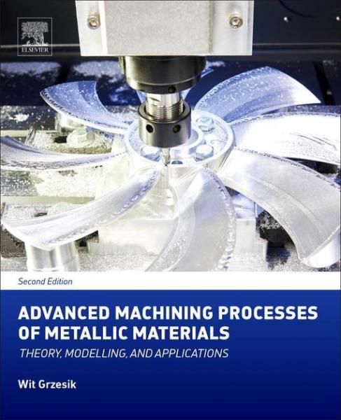Advanced Machining Processes of Metallic Materials: Theory, Modelling, and Applications
