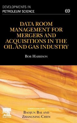 Data Room Management for Mergers and Acquisitions in the Oil and Gas Industry, Volume 69