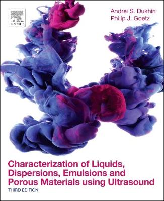Characterization of Liquids, Dispersions, Emulsions, and Porous Materials  Using Ultrasound 3rd edition