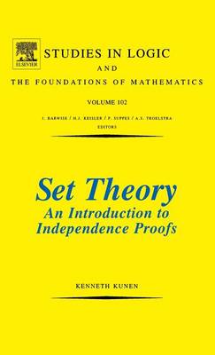 Set Theory An Introduction To Independence Proofs, Volume 102