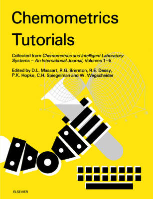 Chemometrics Tutorials: Collected from Chemometrics and Intelligent Laboratory Systems An  International Journal, Volumes 1-5