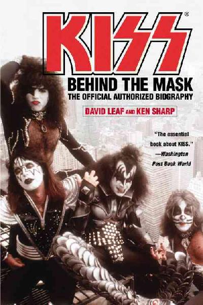 Kiss: Behind the Mask - Official Authorized Biogrphy