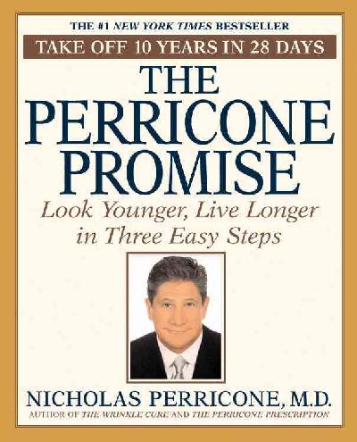 Perricone Promise: Look Younger, Live Longer in Three Easy Steps