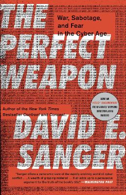 Perfect Weapon: War, Sabotage, and Fear in the Cyber Age