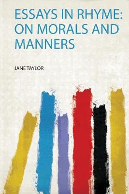 Essays in Rhyme: on Morals and Manners: on Morals and Manners