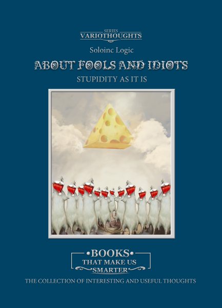 About Fools and Idiots. Stupidity as It Is