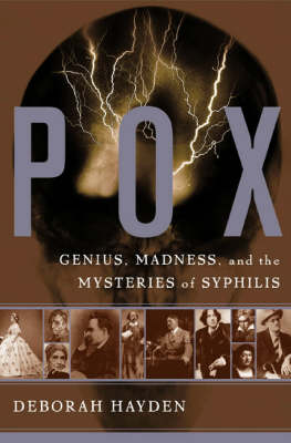Pox: Genius, Madness and the Mysteries of Syphilis export ed