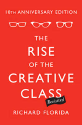Rise of the Creative Class Revisited 10th anniversary ed
