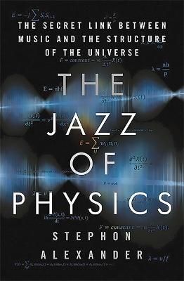 Jazz of Physics: The Secret Link Between Music and the Structure of the Universe