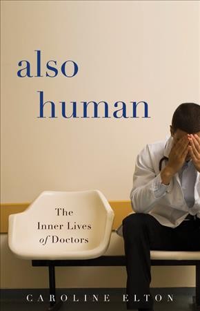 Also Human: The Inner Lives of Doctors