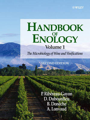 Handbook of Enology, Volume 1: The Microbiology of Wine and Vinifications 2nd Edition, v. 1, Handbook of Enology, Volume 1 Microbiology of Wine and Vinifications