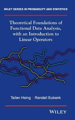 Theoretical Foundations of Functional Data Analysis, with an Introduction to  Linear Operators