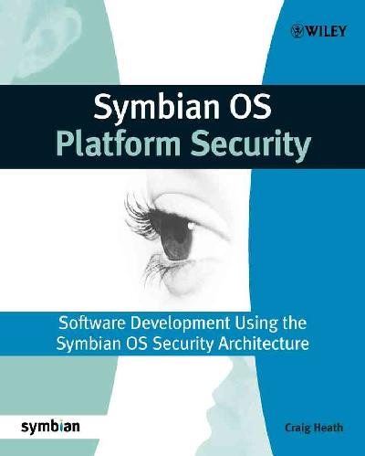 Symbian OS Platform Security: Software Development Using the Symbian OS Security Architecture