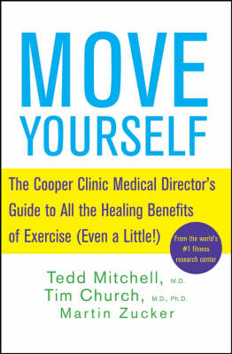 Move Yourself: The Cooper Clinic Medical Director's Guide to All the Healing Benefits of  Exercise (even a Little!)