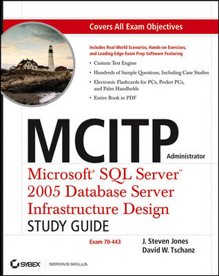 MCITP Administrator: Microsoft SQL Server 2005 Database Server Infrastructure Design Study Guide  (Exam 70-443)