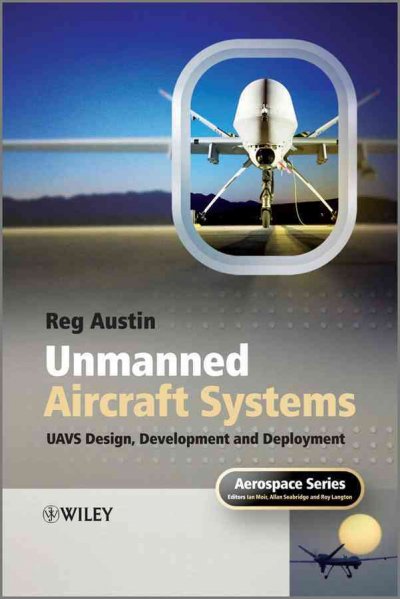 Unmanned Aircraft Systems - UAVS Design, Development and Deployment: UAVS Design, Development and Deployment