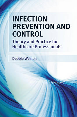 Infection Prevention and Control: Theory and Practice for Healthcare Professionals