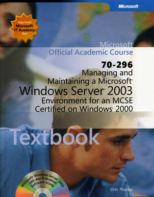 Managing and Maintaining a Microsoft Windows Server 2003 Environment for an  MCSE Certified on Windows 2000 (70-296)