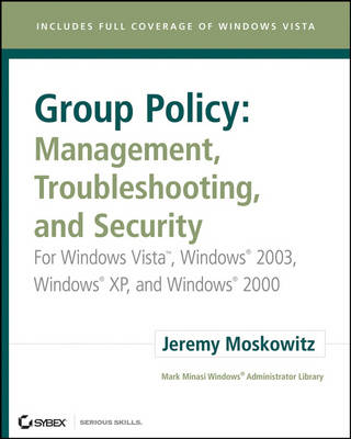 Group Policy - Management, Troubleshooting, and Security: For Windows Vista, Windows 2003, Windows XP, and Windows 2000