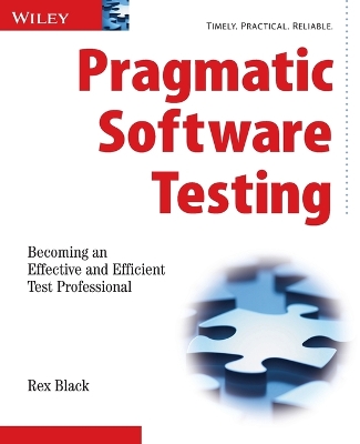 Pragmatic Software Testing - Becoming an Effective  and Efficient Test   Professional: Becoming an Effective and Efficient Test Professional