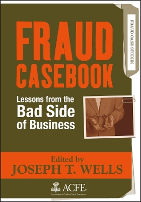 Fraud Casebook - Lessons from the Bad Side of Business: Lessons from the Bad Side of Business