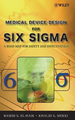 Medical Device Design for Six Sigma: A Road Map for Safety and Effectiveness