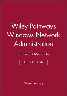 Wiley Pathways Windows Network Administration, 1e with Project Manual Set